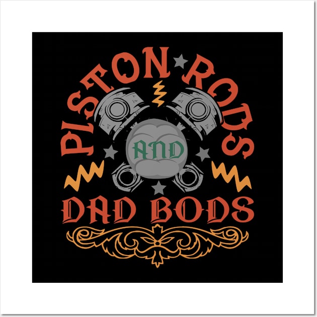 Piston Rods And Dad Bods Wall Art by alcoshirts